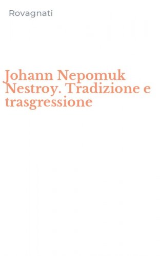 Johann Nepomuk Nestroy. Tradizione e trasgressione