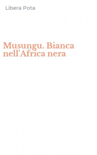Musungu. Bianca nell'Africa nera