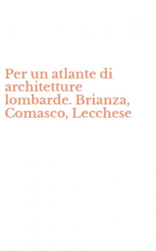 Per un atlante di architetture lombarde. Brianza, Comasco, Lecchese