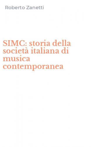 SIMC: storia della societ&agrave; italiana di musica contemporanea