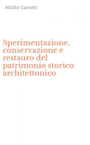 Sperimentazione, conservazione e restauro del patrimonio storico architettonico