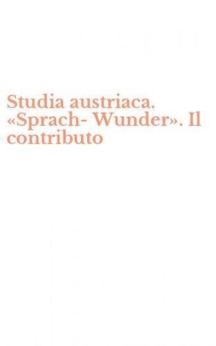 Studia austriaca. &laquo;Sprach-Wunder&raquo;. Il contributo