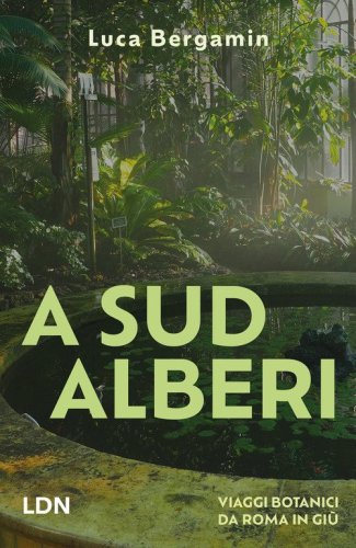 A Sud Alberi. Viaggi botanici da Roma in gi&ugrave;