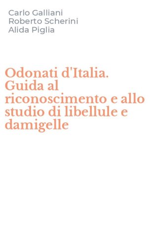 Odonati d'Italia. Guida al riconoscimento e allo studio di libellule e damigelle