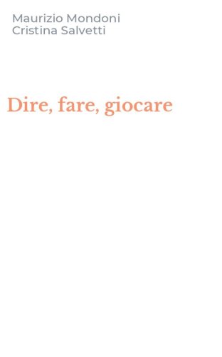 Dire, fare, giocare