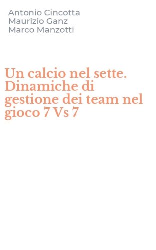 Un calcio nel sette. Dinamiche di gestione dei team nel gioco 7 Vs 7