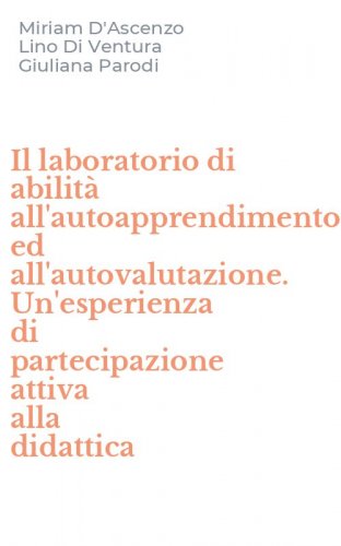Il laboratorio di abilit&agrave; all'autoapprendimento ed all'autovalutazione. Un'esperienza di partecipazione attiva alla didattica