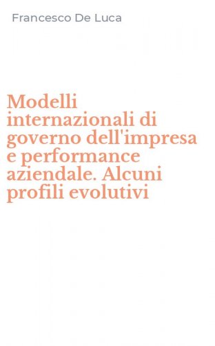 Modelli internazionali di governo dell'impresa e performance aziendale. Alcuni profili evolutivi