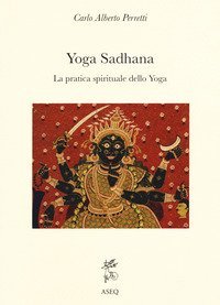 Yoga Sadhana. La pratica spirituale dello yoga