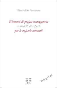 Elementi di project management e modelli di report per le aziende culturali