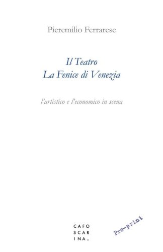 Il teatro La Fenice di Venezia. L'artistico e l'economico in scena