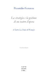 La strategia e la gestione di un teatro d'opera. Il Teatro La Fenice di Venezia