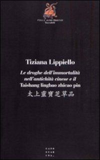 Le droghe dell'immortalit&agrave; nell'antichit&agrave; cinese e il Taishang lingbao zhicao pin
