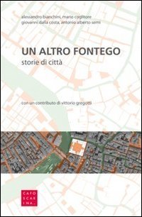 Un altro Fontego. Storie di citt&agrave;