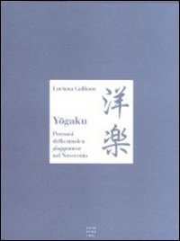 Yogaku. Percorsi della musica giapponese nel Novecento