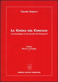 La Chiesa del Concilio. L'ecclesiologia nei documenti del Vaticano II