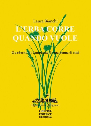 L'erba corre quando vuole. Quaderno di campagna di una donna di citt&agrave;