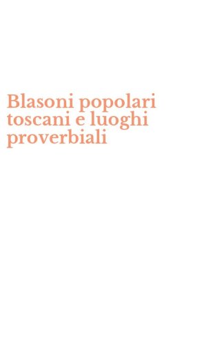 Blasoni popolari toscani e luoghi proverbiali