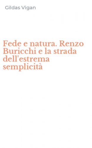 Fede e natura. Renzo Buricchi e la strada dell'estrema semplicit&agrave;