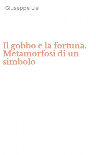 Il gobbo e la fortuna. Metamorfosi di un simbolo