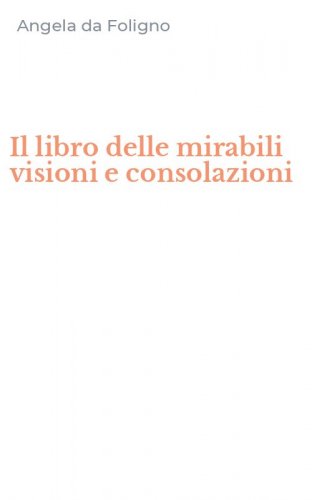 Il libro delle mirabili visioni e consolazioni