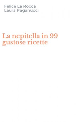 La nepitella in 99 gustose ricette