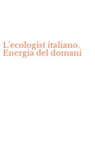 L'ecologist italiano. Energia del domani