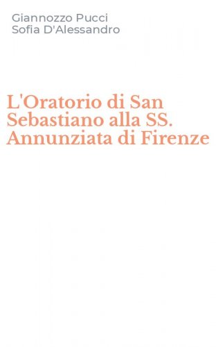 L'Oratorio di San Sebastiano alla SS. Annunziata di Firenze