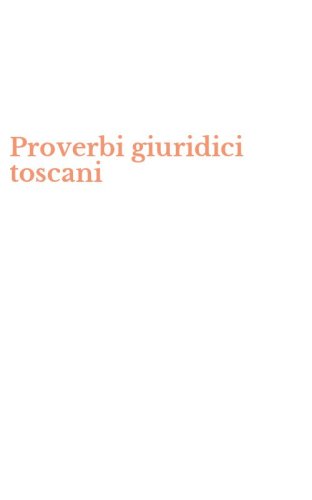 Proverbi giuridici toscani