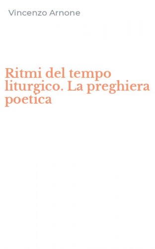 Ritmi del tempo liturgico. La preghiera poetica