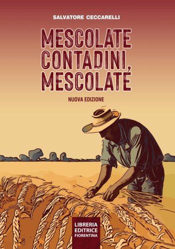 Mescolate contadini, mescolate. Cos'&egrave; e come si fa il miglioramento genetico partecipativo