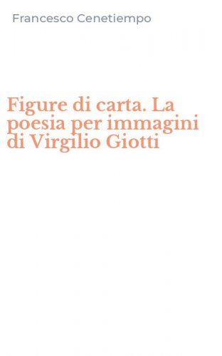 Figure di carta. La poesia per immagini di Virgilio Giotti