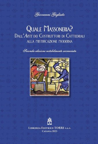 Quale Massoneria? Dall'arte dei costruttori di cattedrali alla mistificazione moderna
