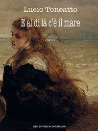 E al di l&agrave; c'&egrave; il mare