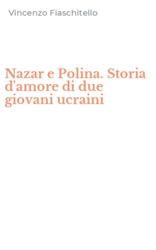 Nazar e Polina. Storia d'amore di due giovani ucraini