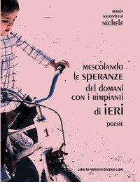 Mescolando le speranze del domani con i rimpianti di ieri