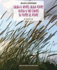 Ulula vento, ulula forte! Bussa il mio canto su tutte le porte