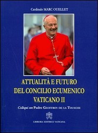 Attualit&agrave; e futuro del Concilio Vaticano II. Colloqui con Padre Geoffroy De La Tousche - TOUSCHE
