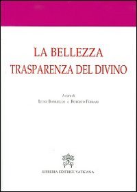 BELLEZZA TRASPARENZA DEL DIVINO. ATTI DEL 3&deg; CONVEGNO INTERNAZIONALE DI MISTICA
