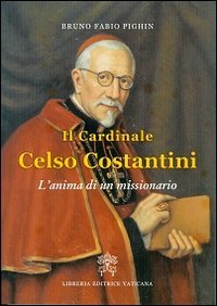Il cardinale Celso Costantini. L'anima di un missionario - L'ANIMA DI UN MISSIONARIO