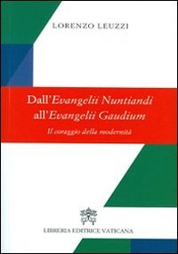 Dall'evangelii nuntiandi all'evangelii gaudium. Il coraggio della modernit&agrave;