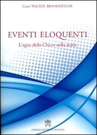 Eventi eloquenti. L'agire della chiesa nella storia - L'AGIRE DELLA CHIESA NELLA STORIA