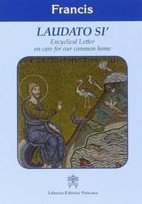 Laudato si'. Encyclical letter on care for our common home - ENCYCLICAL LETTER ON CARE FOR OUR COMMON HOME