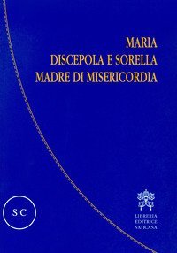 Maria discepola e sorella, madre di misericordia