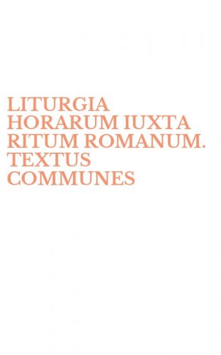 LITURGIA HORARUM IUXTA RITUM ROMANUM. TEXTUS COMMUNES