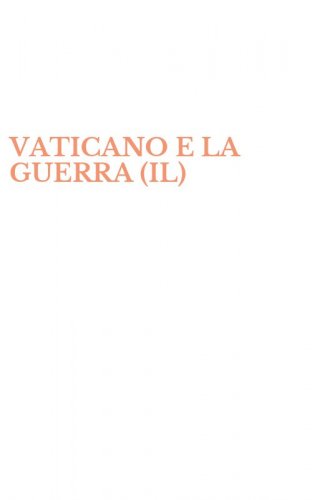 VATICANO E LA GUERRA (IL)