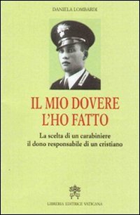Il mio dovere l'ho fatto. La scelta di un carabiniere, il dono responsabile di un cristiano - CRISTIANO