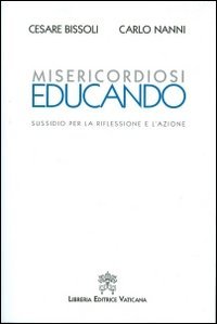 Misericordiosi educando. Sussidio per la riflessione e l'azione