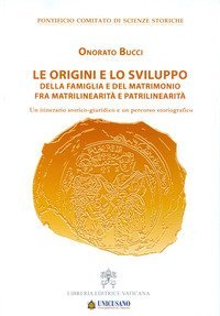 Le origini e lo sviluppo della famiglia e del matrimonio fra matrilinearit&agrave; e patrilinearit&agrave;. Un itinerario storico-giuridico e un percorso storiografico - PATRILINEARITA'