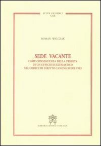SEDE VACANTE. COME CONSEGUENZA DELLA PERDITA DI UN UFFICIO ECCLESIASTICO NEL COD